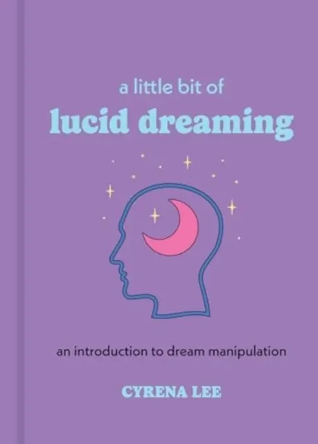 A Little Bit of Lucid Dreaming: An Introduction to Dream Manipulation