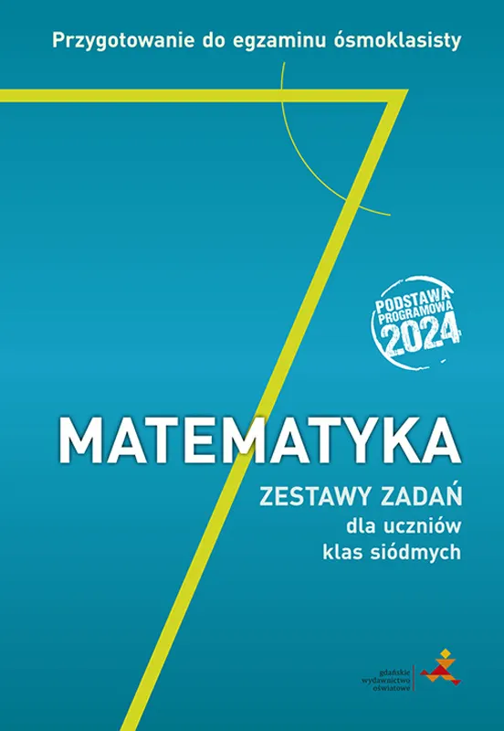 Matematyka Przygotowanie do egzaminu ósmoklasisty Zestawy zadań dla uczniów klas siódmych