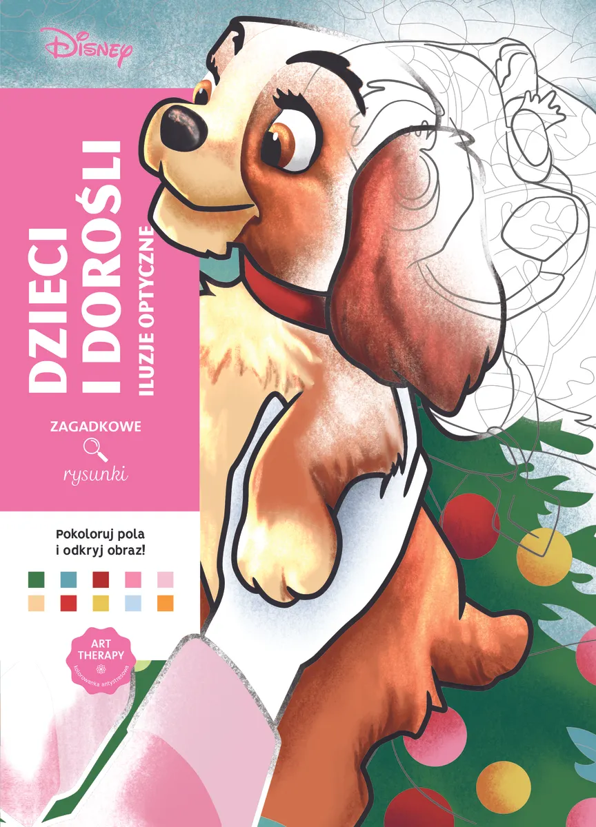 Art therapy. Kolorowanka antystresowa. Disney. Dzieci i dorośli. Iluzje optyczne. Zagadkowe rysunki