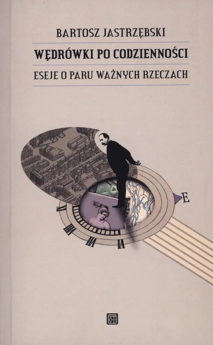 Wędrówki po codzienności. Eseje o paru ważnych rzeczach