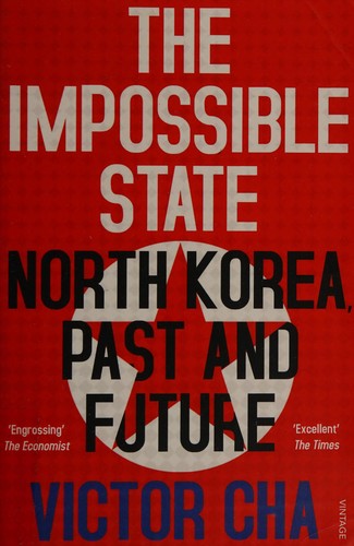 The Impossible State: North Korea, Past and Future