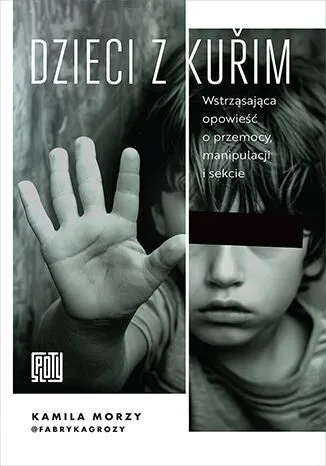 Dzieci z Kurim. Wstrząsająca opowieść o przemocy, manipulacji i sekcie