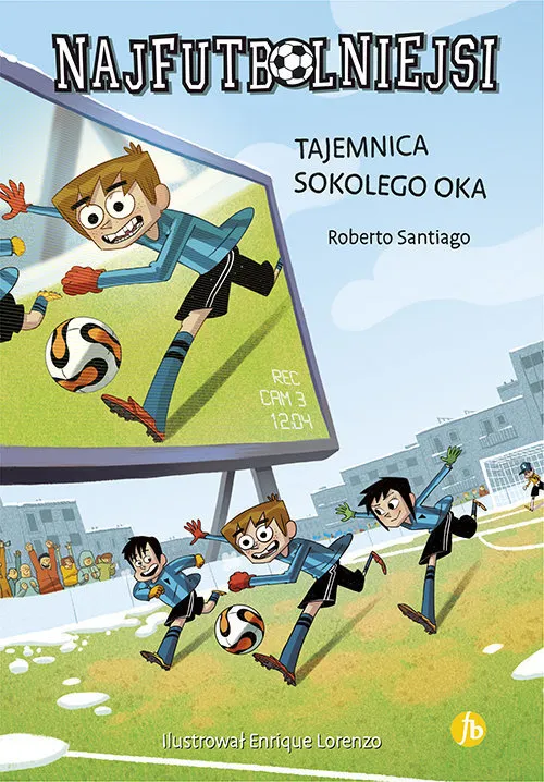 Tajemnica sokolego oka. Najfutbolniejsi. Tom 4