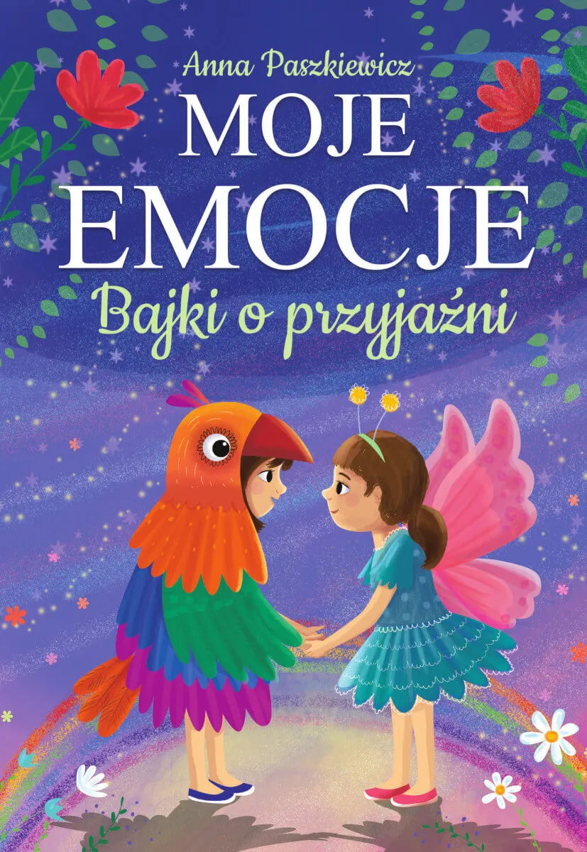 Moje emocje. Bajki o przyjaźni