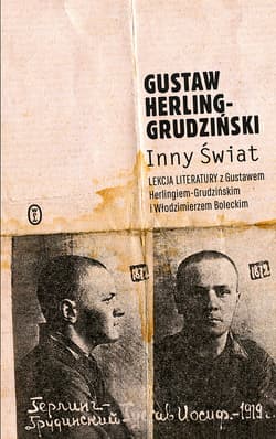 Inny świat Lekcja literatury z Gustawem Herlingiem-Grudzińskim i Włodzimierzem Boleckim