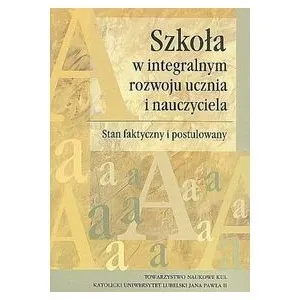 Szkoła w integralnym rozwoju ucznia i nauczyciela
