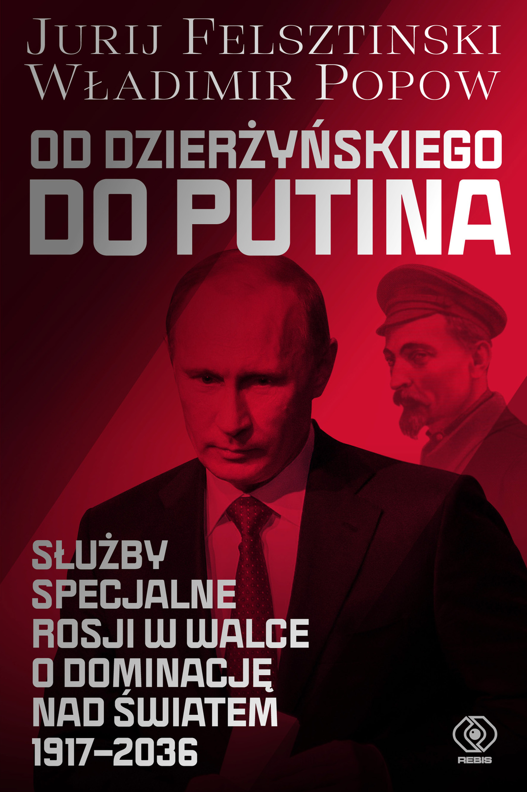 Od Dzierżyńskiego do Putina. Służby specjalne Rosji...