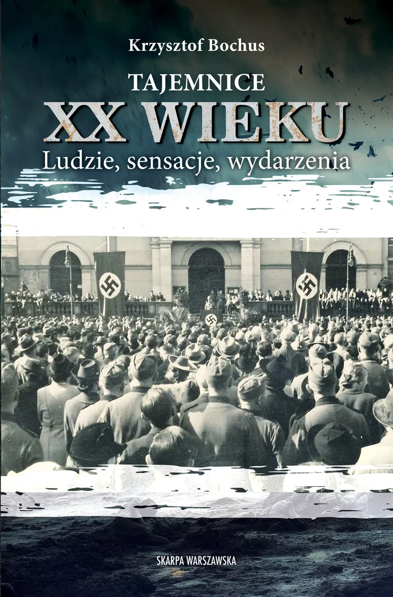 Tajemnice XX wieku. Ludzie, sensacje, wydarzenia