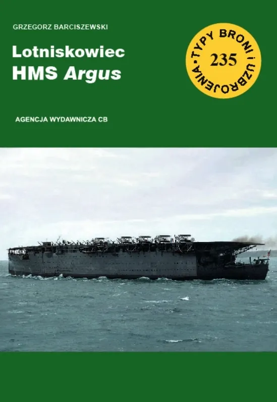 Lotniskowiec HMS Argus. Seria Typy broni i uzbrojenia. Zeszyt 235