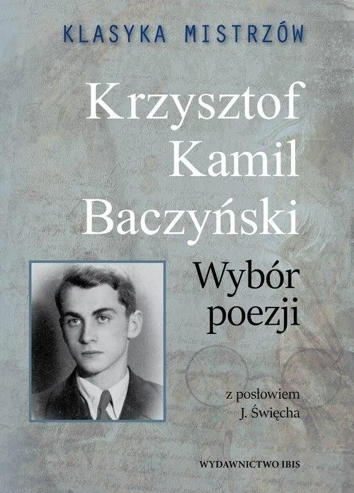 Klasyka mistrzów. Krzysztof Kamil Baczyński. Wybór poezji z opracowaniem