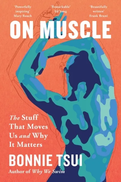 On Muscle: The Stuff That Moves Us and Why It Matters