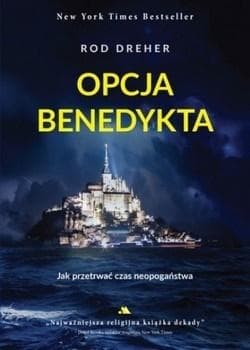 Opcja Benedykta Jak przetrwać czas neopogaństwa