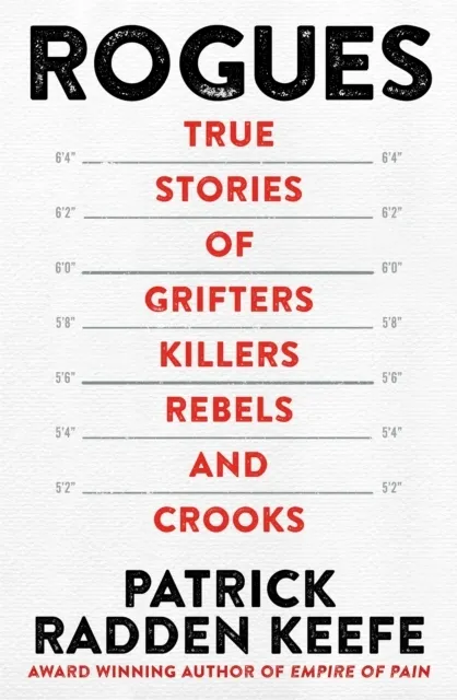 Rogues: True Stories of Grifters, Killers, Rebels and Crooks