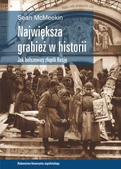 Największa grabież w historii. Jak bolszewicy złupili Rosję