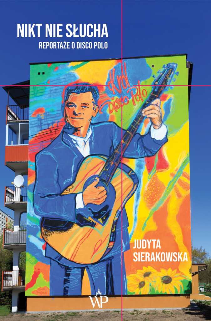 Nikt nie słucha. Reportaże o disco polo