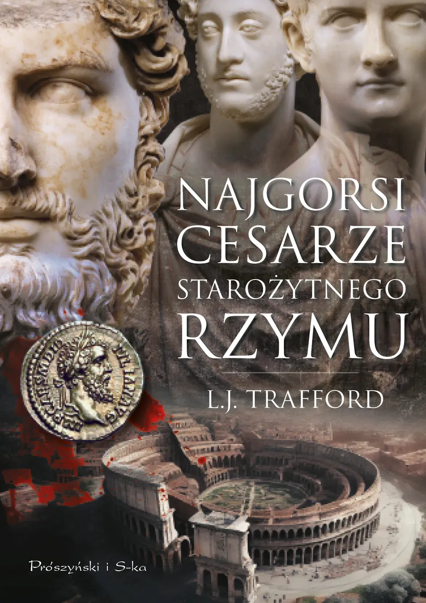 Najgorsi cesarze starożytnego Rzymu