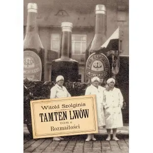 Rozmaitości. Tamten Lwów. Tom 6