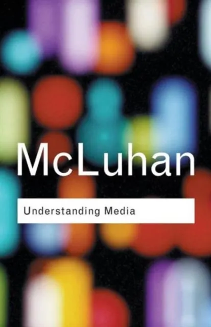 Understanding Media: The Extension of Man