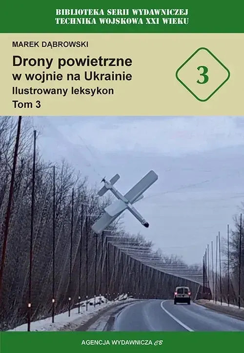 Drony powietrzne w wojnie na Ukrainie. Ilustrowany leksykon. Tom 3