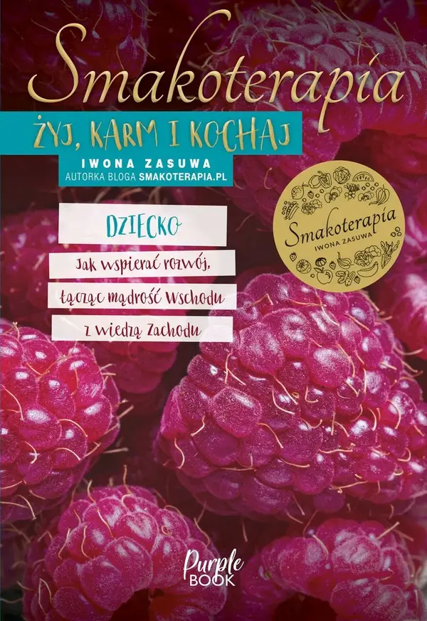 Smakoterapia. Żyj, karm i kochaj. Dziecko