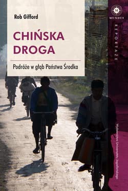 Chińska droga. Podróże w głąb Państwa Środka