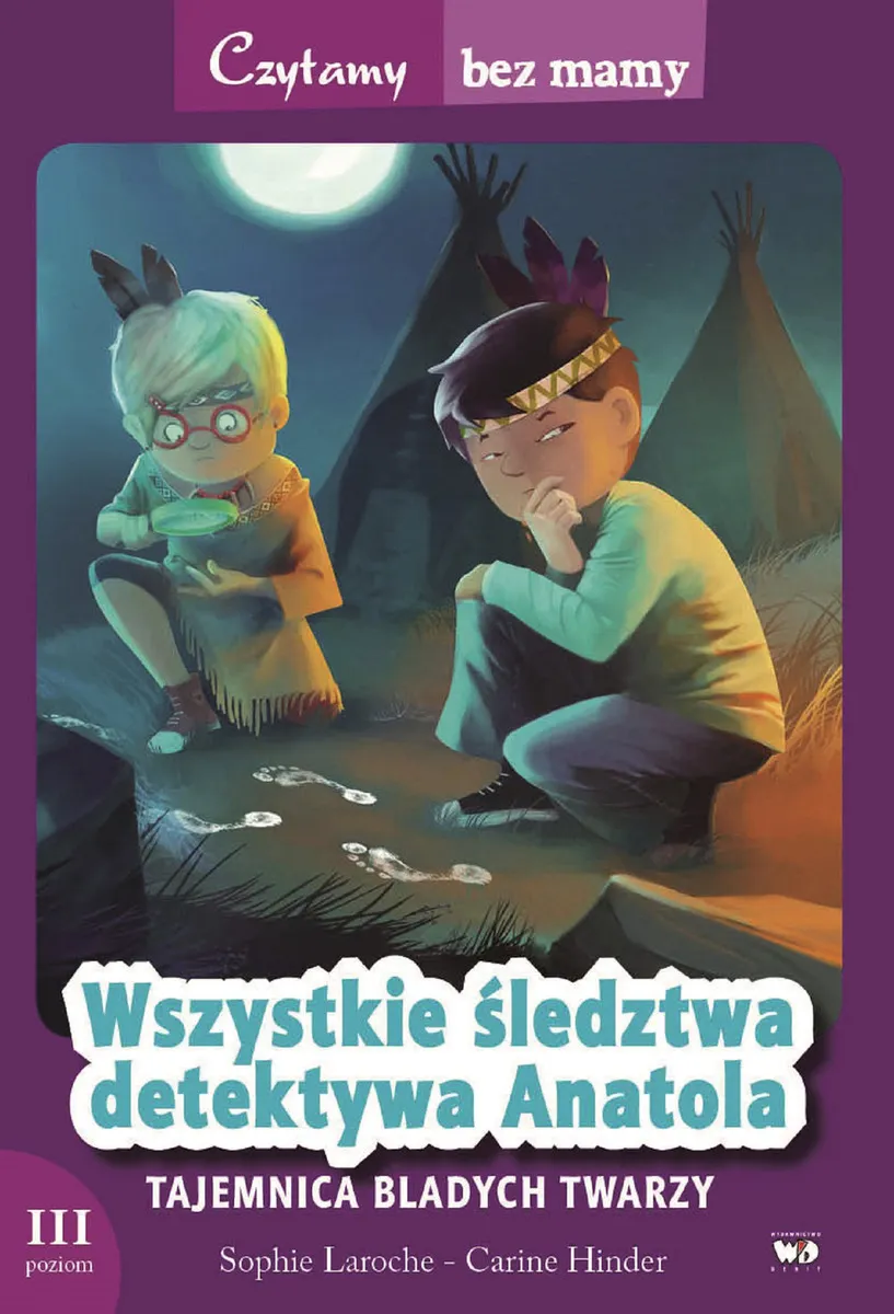 Czytamy bez mamy. Wszystkie śledztwa detektywa Anatola: Tajemnica Bladych Twarzy