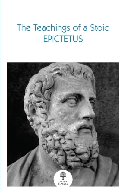The Teachings of a Stoic: Selected Discourses and the Encheiridion
