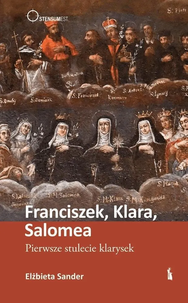 Franciszek, Klara, Salomea. Pierwsze stulecie