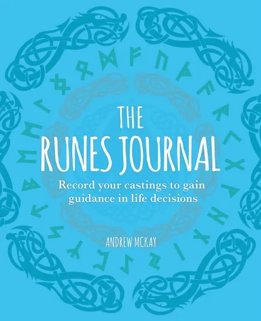 The Runes Journal: Record your Castings to Gain Guidance in Life Decisions