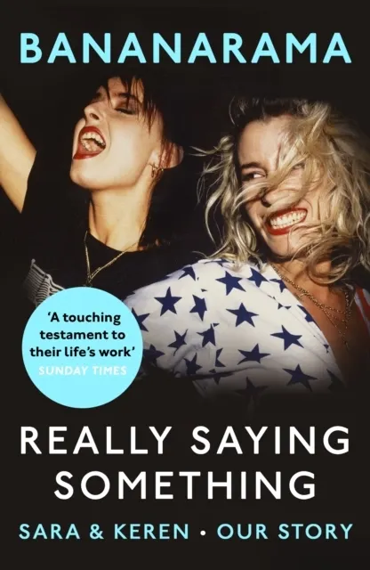 Really Saying Something: Sara & Keren – Our Bananarama Story