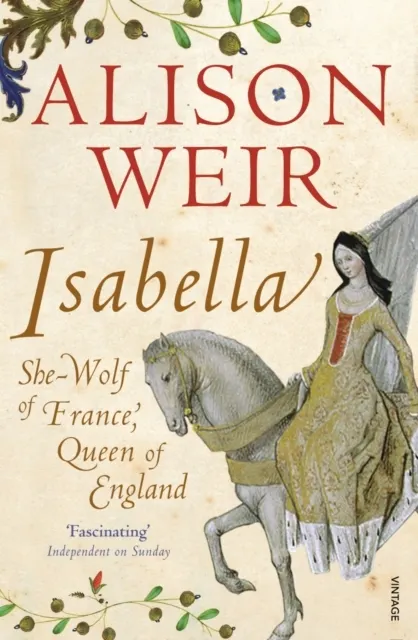 Isabella. She-Wolf of France, Queen of England
