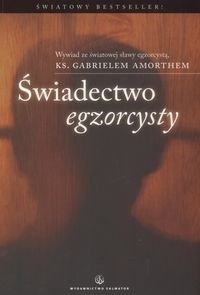 Świadectwo egzorcysty. Wywiad Angeli Musolesi ze światowej sławy egzorcystą ks. Gabrielem Amorthem