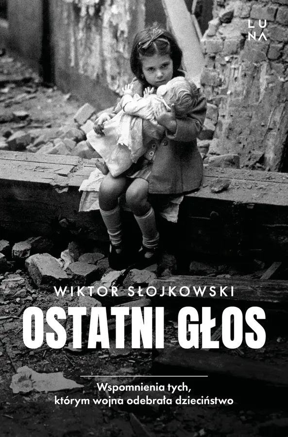 Ostatni głos. Wspomnienia tych, którym wojna odebrała dzieciństwo