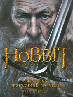 Hobbit: Niezwykła Podróż. Oficjalny Przewodnik Po Filmie