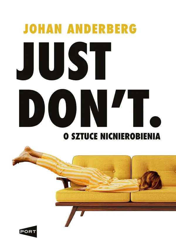 Just Don`t. O sztuce nicnierobienia