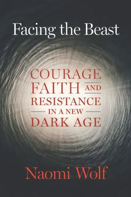 Facing the Beast: Courage, Faith, and Resistance in a New Dark Age