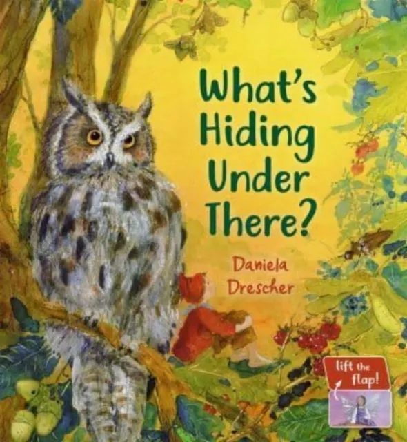 What's Hiding Under There? A Magical Lift-the-Flap Book