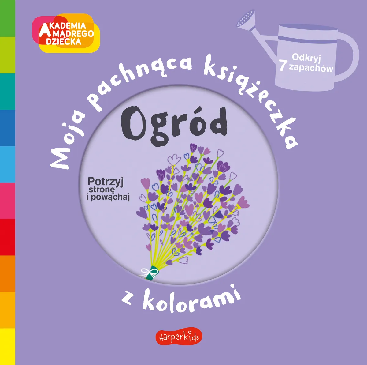 Ogród. Akademia Mądrego Dziecka. Moja pachnąca książeczka z kolorami
