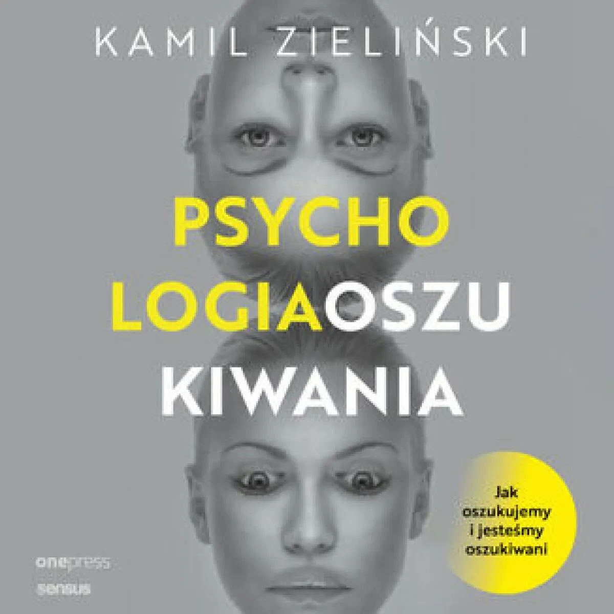 Psychologia oszukiwania. Jak oszukujemy i jesteśmy oszukiwani