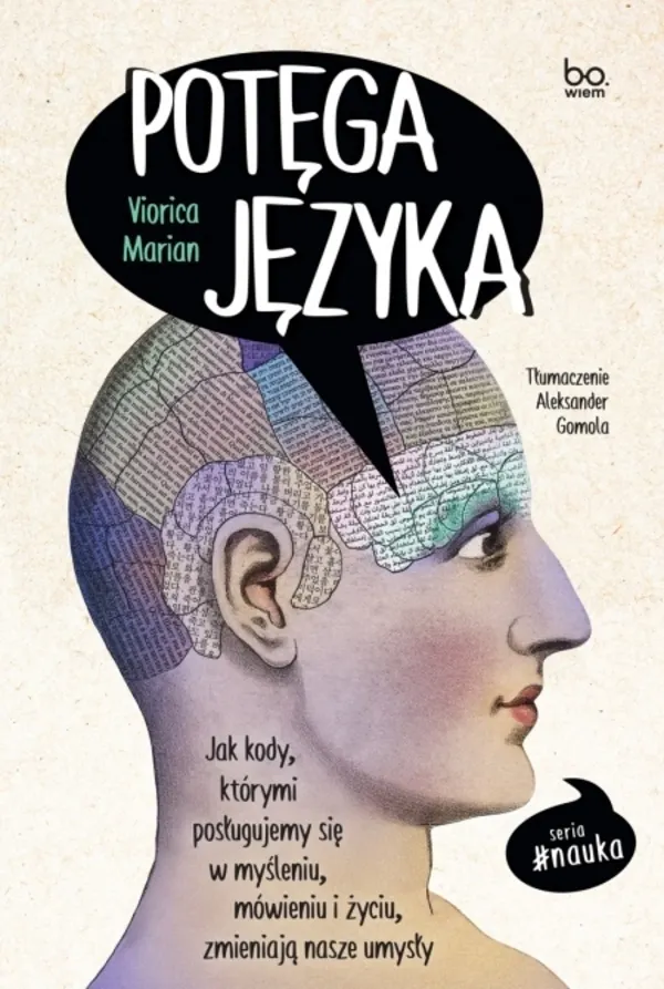 Potęga języka. Jak kody, którymi posługujemy się w myśleniu, mówieniu i życiu, zmieniają nasze umysł