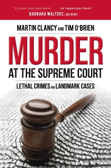 Murder at the Supreme Court: Lethal Crimes & Landmark Cases: Lethal Crimes and Landmark Cases