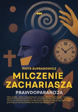 Milczenie Zachariasza. Prawdoparanoja