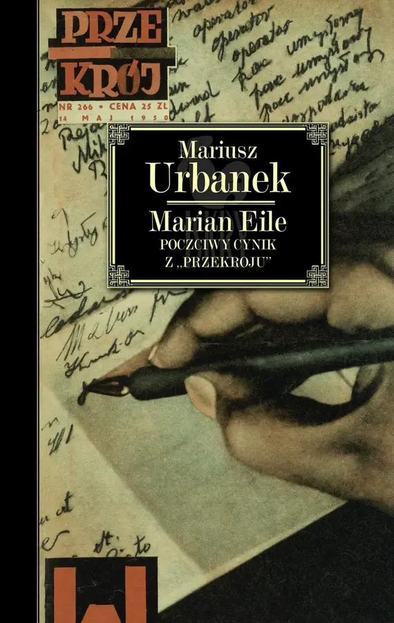 Marian Eile. Poczciwy cynik z "Przekroju"