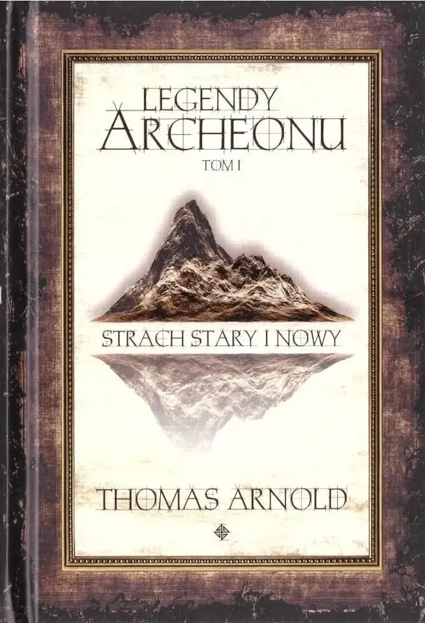 Strach Stary i Nowy. Legendy Archeonu. Tom 1 (barwione brzegi)