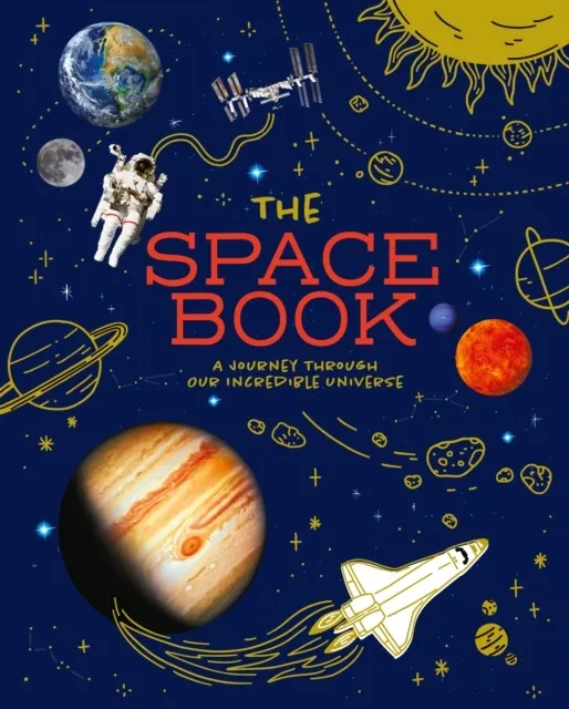 The Space Book: A Journey through Our Incredible Universe