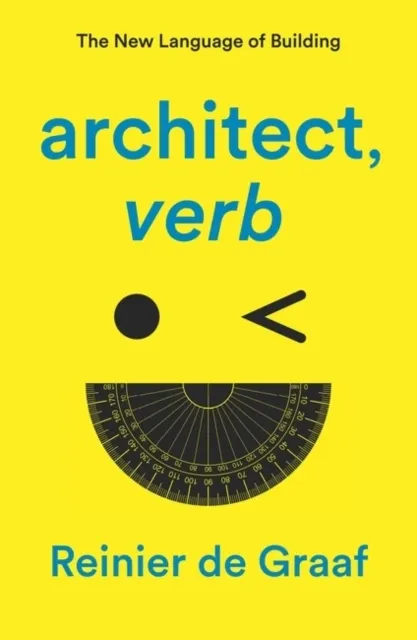 architect, verb. The New Language of Building