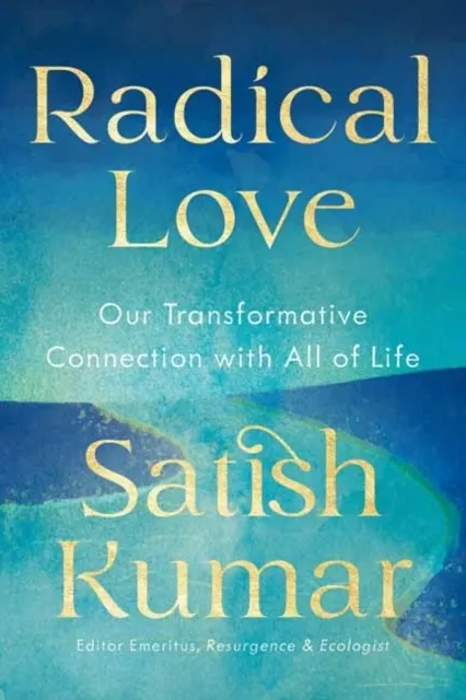 Radical Love: From Separation to Connection with the Earth, Each Other, and Ourselves