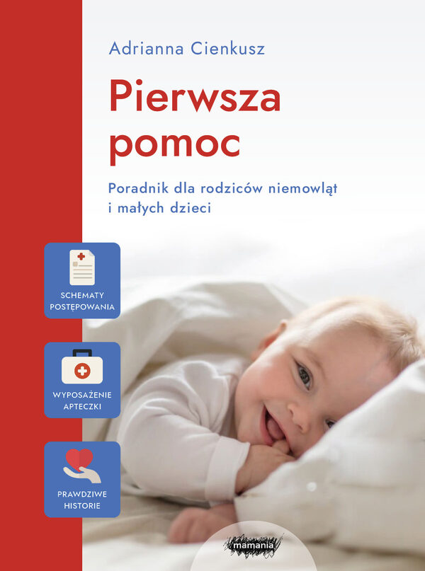 Pierwsza pomoc. Poradnik dla rodziców niemowląt i małych dzieci