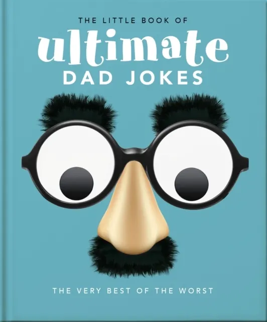 The Little Book of Ultimate Dad Jokes: The Very Best of the Worst