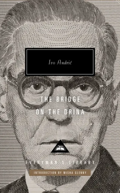 The Bridge on the Drina: Ivo Andric, Misha Glenny